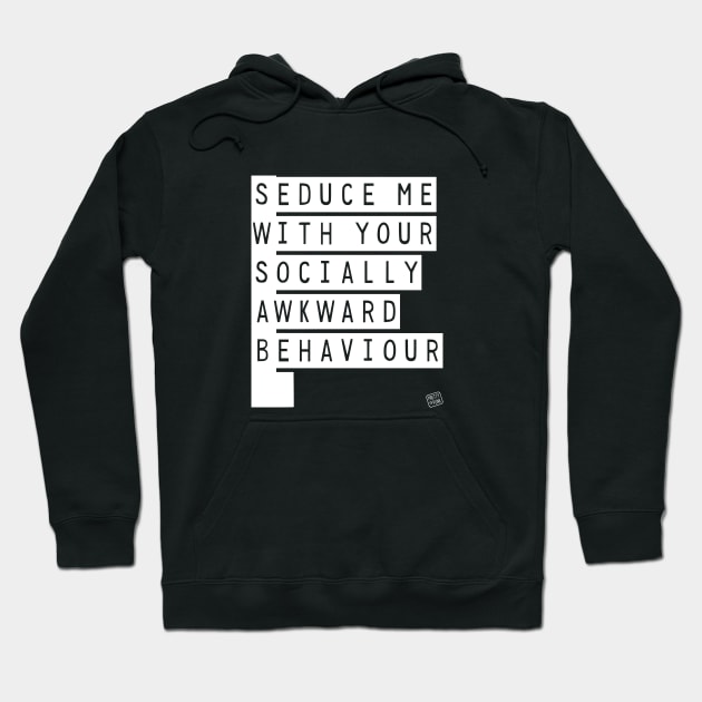 Seduce Me (With Your Socially Awkward Behaviour) Hoodie by prettyinpunk